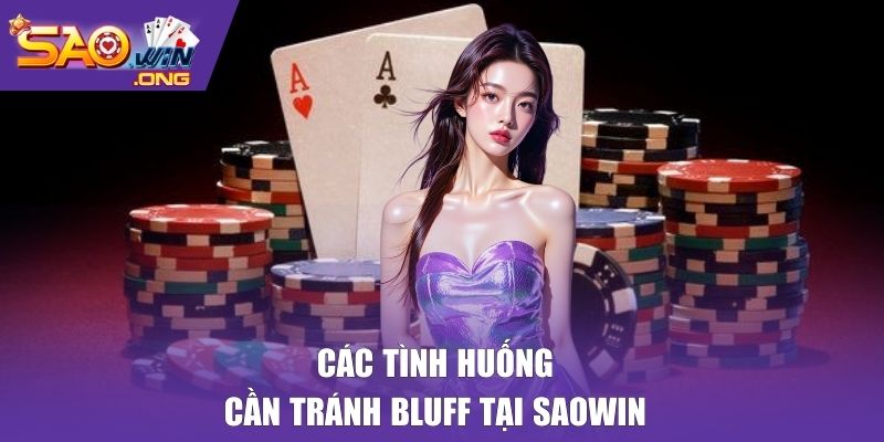 Các tình huống cần tránh Bluff tại SAOWIN