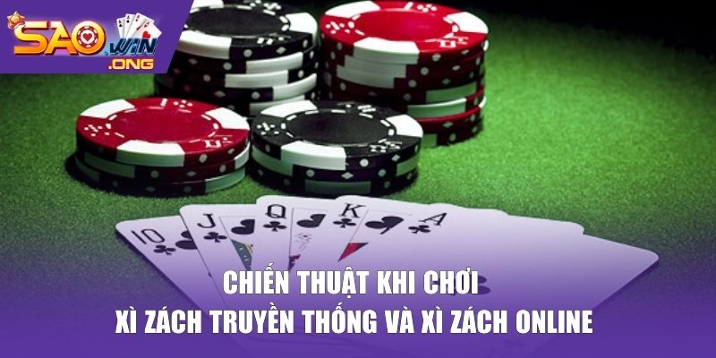 Chiến thuật khi chơi xì zách truyền thống và xì zách online