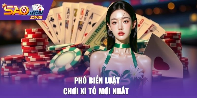Phổ biến luật chơi Xì Tố mới nhất 
