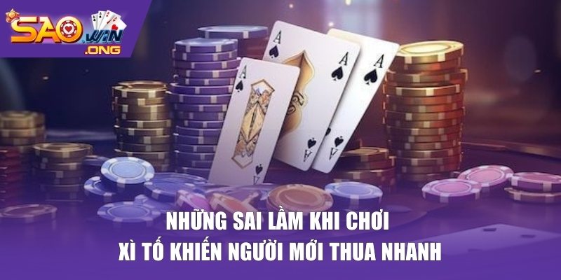 sai lầm khi chơi xì tố