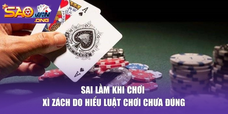 Sai lầm khi chơi xì zách do hiểu luật chưa đúng