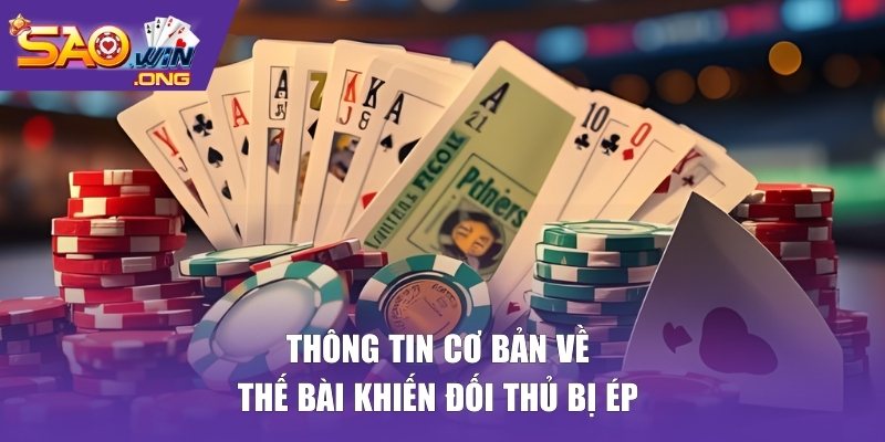 Thông tin cơ bản về  thế bài khiến đối thủ bị ép 