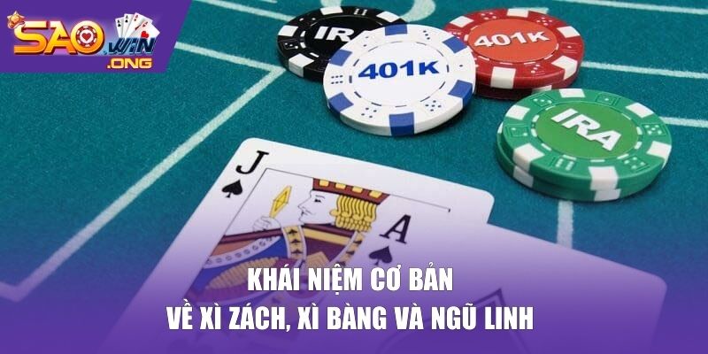 Khái niệm cơ bản về xì zách, xì bàng và ngũ linh